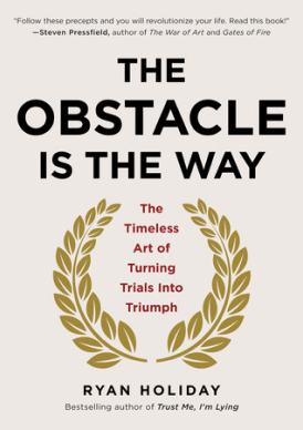 The Obstacle is the way Ryan Holiday